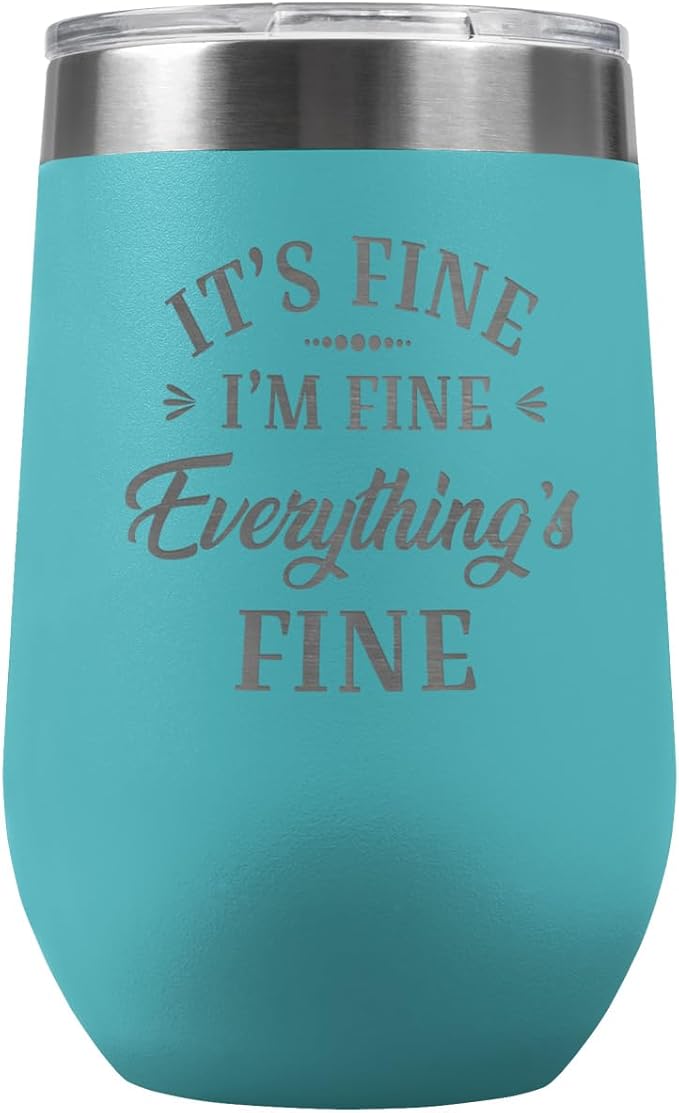 PlaqueMaker It's Fine Travel Stemless Wine Tumbler - 16-oz, Available in Black, Lilac, Teal, White, Blue, Red, Pink or Navy
