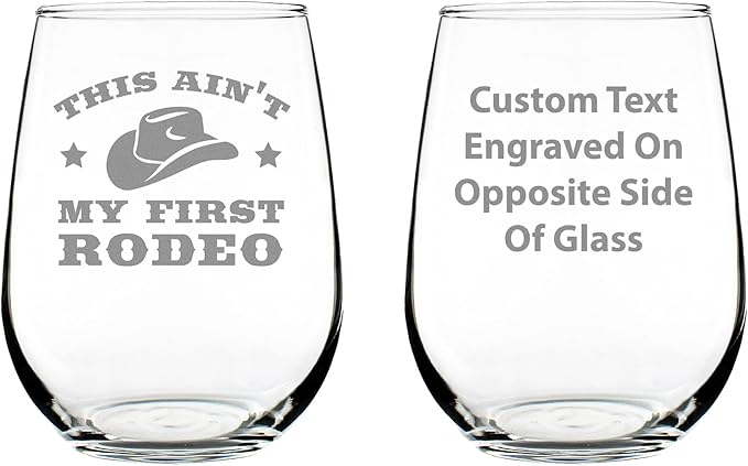Custom Ain't My First Rodeo Personalized Stemless Wine Glass - Funny Cowboy or Cowgirl Gifts for Men & Women - Fun Unique Party Decor Cup - Customized Wine Glass Gift