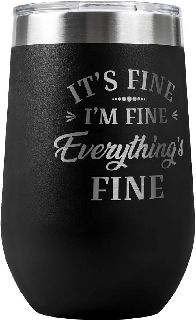 PlaqueMaker It's Fine Travel Stemless Wine Tumbler - 16-oz, Available in Black, Lilac, Teal, White, Blue, Red, Pink or Navy