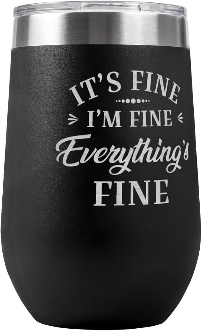 PlaqueMaker It's Fine Travel Stemless Wine Tumbler - 16-oz, Available in Black, Lilac, Teal, White, Blue, Red, Pink or Navy