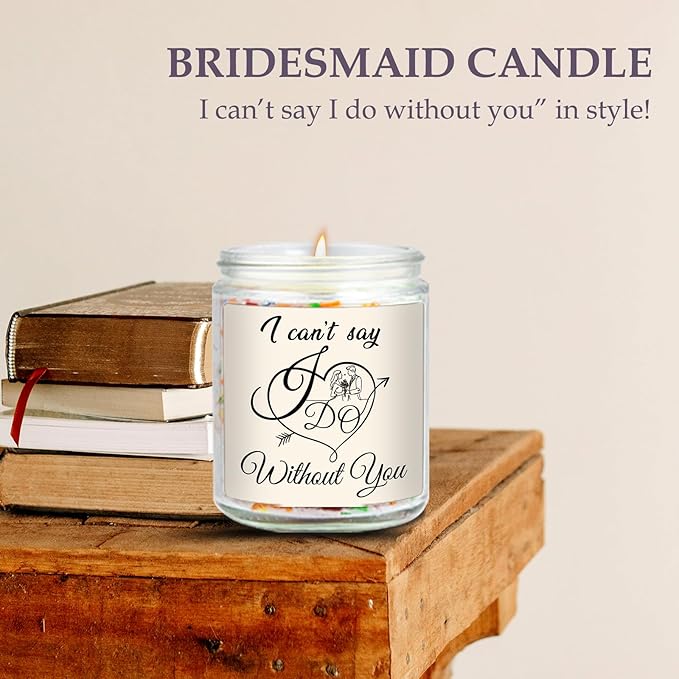 Bridesmaid Proposal Candle, Maid of Honor Proposal Gifts Candles, Matron of Honor Gifts for Bridesmaids, Wedding Day Bridal Party Engagement Gift, I Can't Say I Do Without You