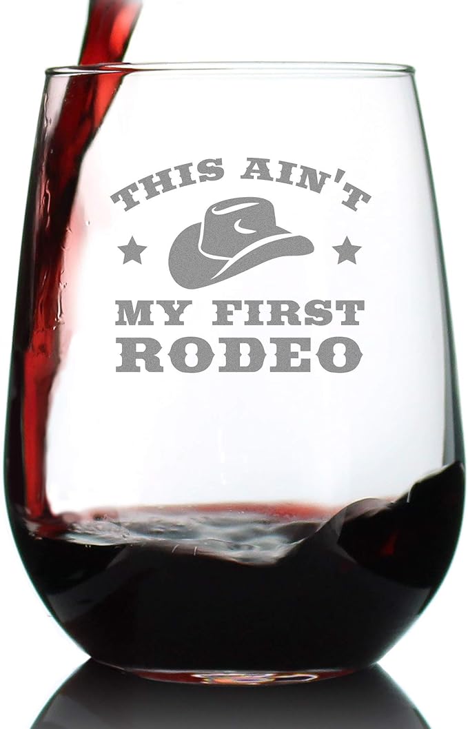 Ain't My First Rodeo Stemless Wine Glass - Funny Cowboy or Cowgirl Gifts for Men & Women - Fun Unique Party Decor Cup